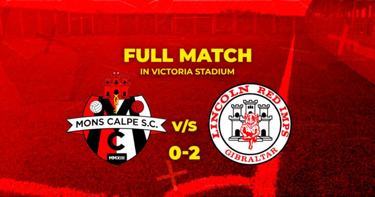 Full Match – Mons Calpe SC VS Lincoln FC (0-2)
