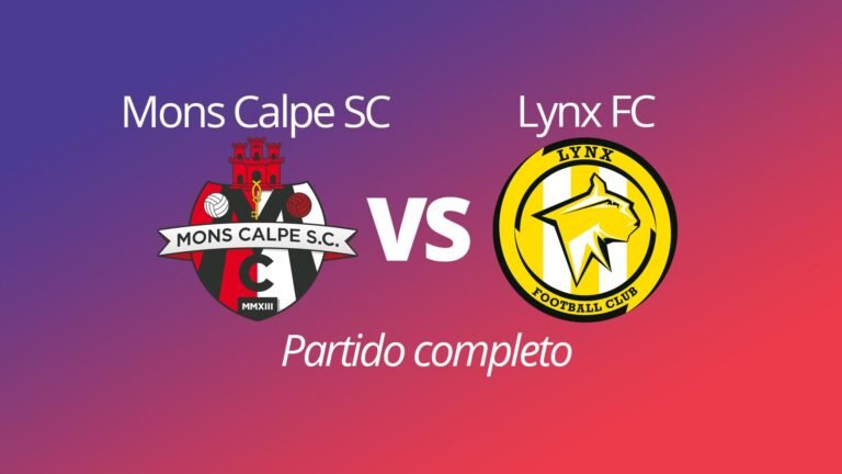 Partido Completo – Mons Calpe SC VS Lynx FC